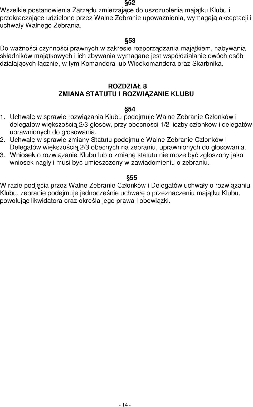 lub Wicekomandora oraz Skarbnika. ROZDZIAŁ 8 ZMIANA STATUTU I ROZWIĄZANIE KLUBU 54 1.