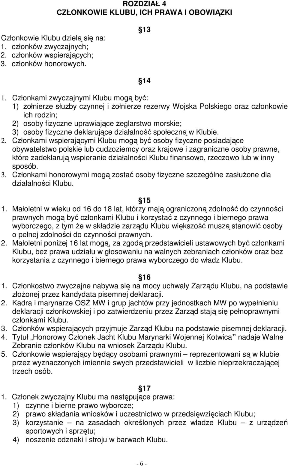 deklarujące działalność społeczną w Klubie. 2.