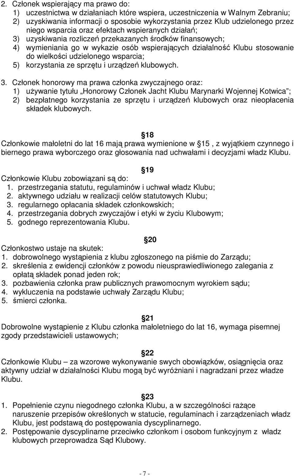 udzielonego wsparcia; 5) korzystania ze sprzętu i urządzeń klubowych. 3.