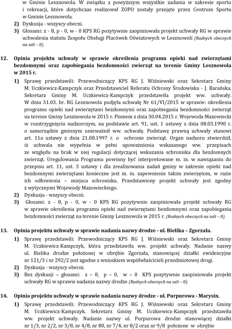 Opinia projektu uchwały w sprawie określenia programu opieki nad zwierzętami bezdomnymi oraz zapobiegania bezdomności zwierząt na terenie Gminy Lesznowola w 2015 r. M.
