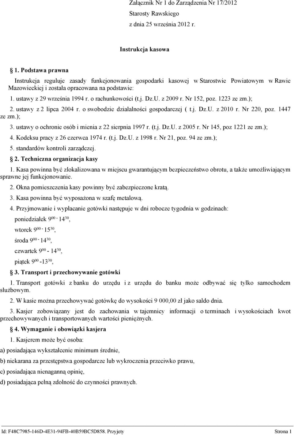 o rachunkowości (t.j. Dz.U. z 2009 r. Nr 152, poz. 1223 ze zm.); 2. ustawy z 2 lipca 2004 r. o swobodzie działalności gospodarczej ( t.j. Dz.U. z 2010 r. Nr 220, poz. 1447 ze zm.); 3.