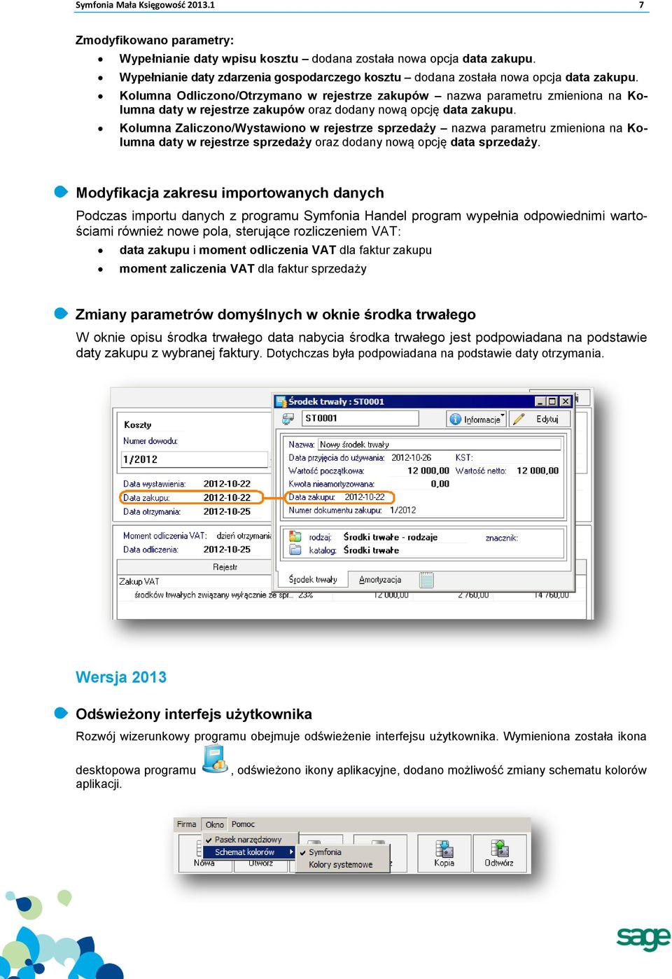 Kolumna Odliczono/Otrzymano w rejestrze zakupów nazwa parametru zmieniona na Kolumna daty w rejestrze zakupów oraz dodany nową opcję data zakupu.