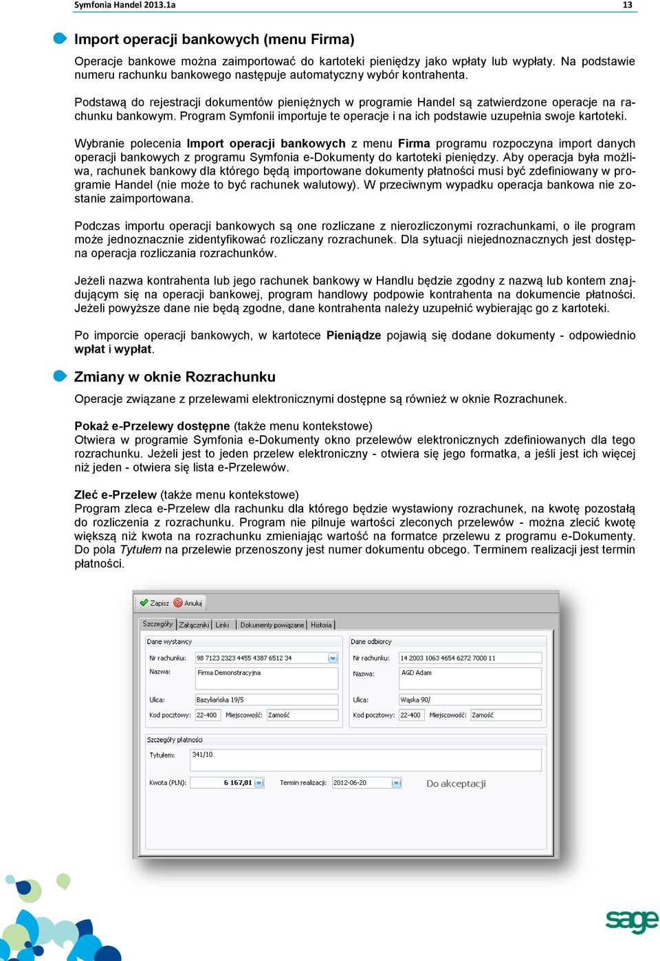Program Symfonii importuje te operacje i na ich podstawie uzupełnia swoje kartoteki.