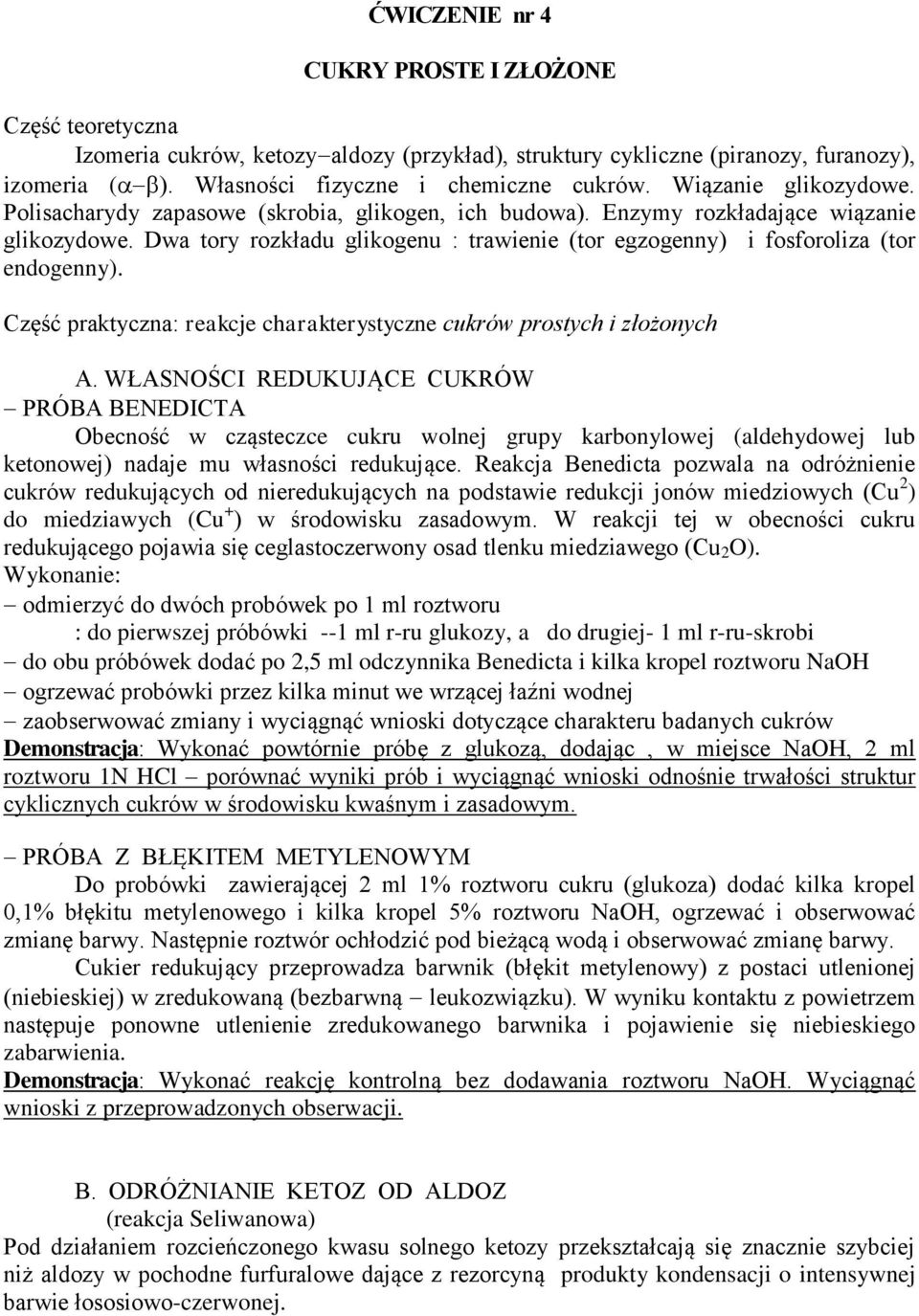 Dwa tory rozkładu glikogenu : trawienie (tor egzogenny) i fosforoliza (tor endogenny). Część praktyczna: reakcje charakterystyczne cukrów prostych i złożonych A.