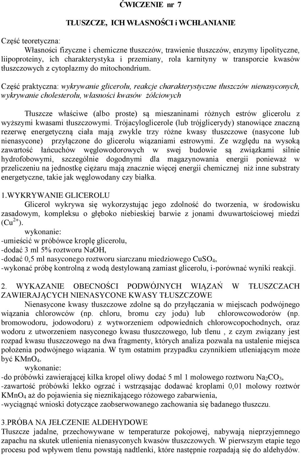 Część praktyczna: wykrywanie glicerolu, reakcje charakterystyczne tłuszczów nienasyconych, wykrywanie cholesterolu, własności kwasów żółciowych Tłuszcze właściwe (albo proste) są mieszaninami różnych