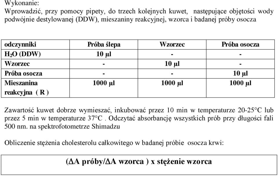 µl Zawartość kuwet dobrze wymieszać, inkubować przez 10 min w temperaturze 20-25 C lub przez 5 min w temperaturze 37 C.