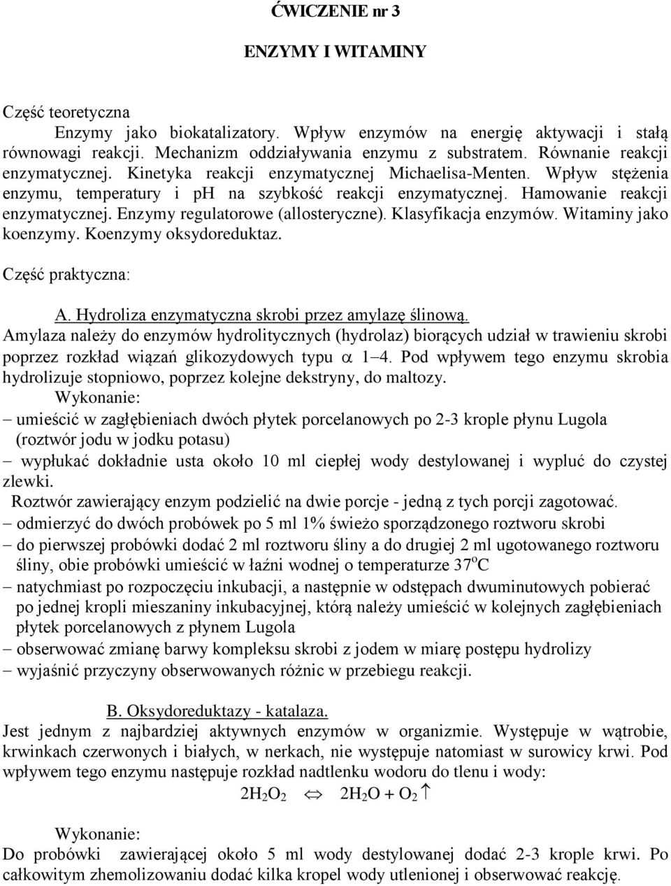 Enzymy regulatorowe (allosteryczne). Klasyfikacja enzymów. Witaminy jako koenzymy. Koenzymy oksydoreduktaz. Część praktyczna: A. Hydroliza enzymatyczna skrobi przez amylazę ślinową.