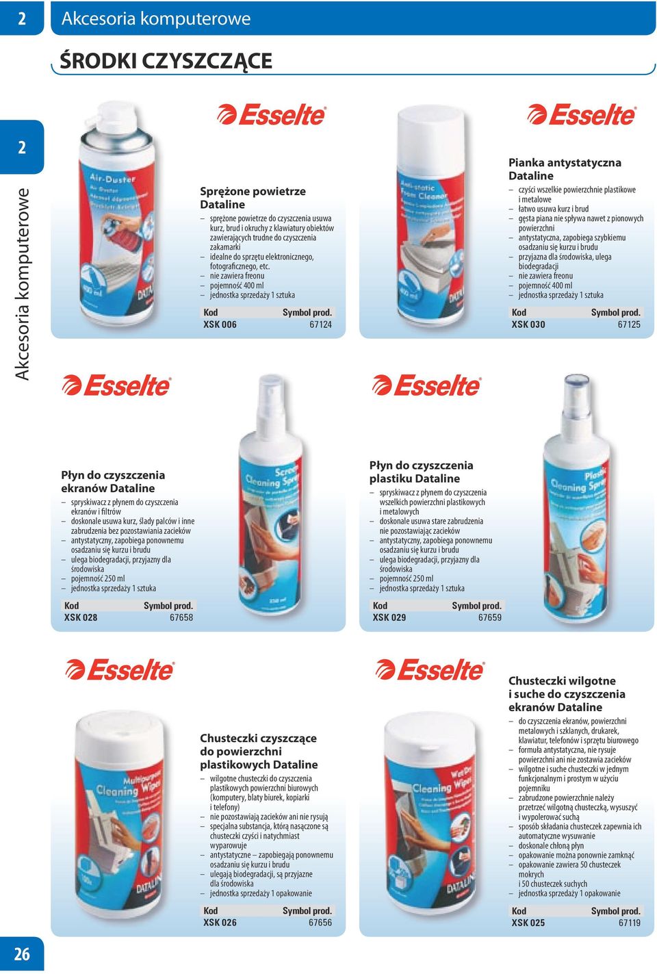 nie zawiera freonu pojemność 400 ml XSK 006 6714 Pianka antystatyczna Dataline czyści wszelkie powierzchnie plastikowe i metalowe łatwo usuwa kurz i brud gęsta piana nie spływa nawet z pionowych