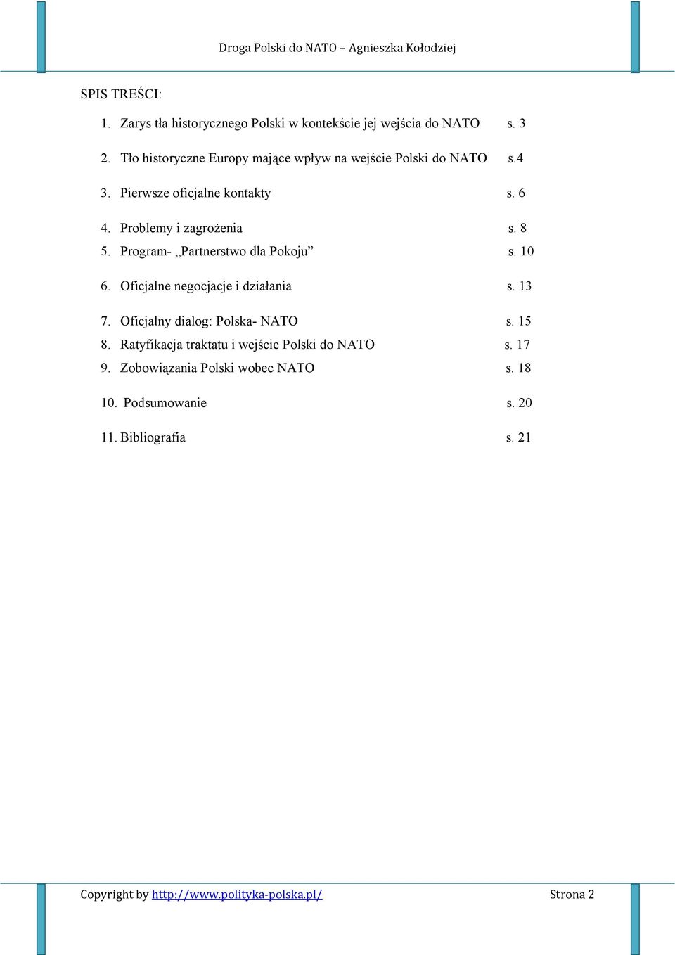 Program- Partnerstwo dla Pokoju s. 10 6. Oficjalne negocjacje i działania s. 13 7. Oficjalny dialog: Polska- NATO s. 15 8.
