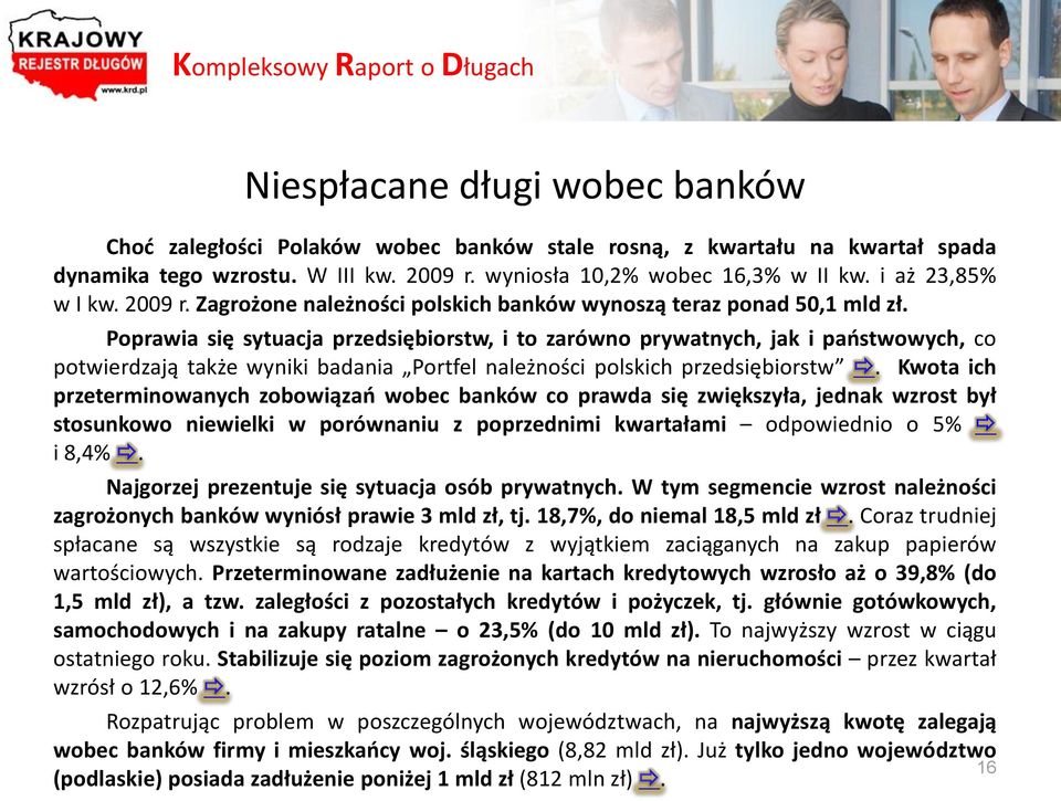 Poprawia się sytuacja przedsiębiorstw, i to zarówno prywatnych, jak i paostwowych, co potwierdzają także wyniki badania Portfel należności polskich przedsiębiorstw.