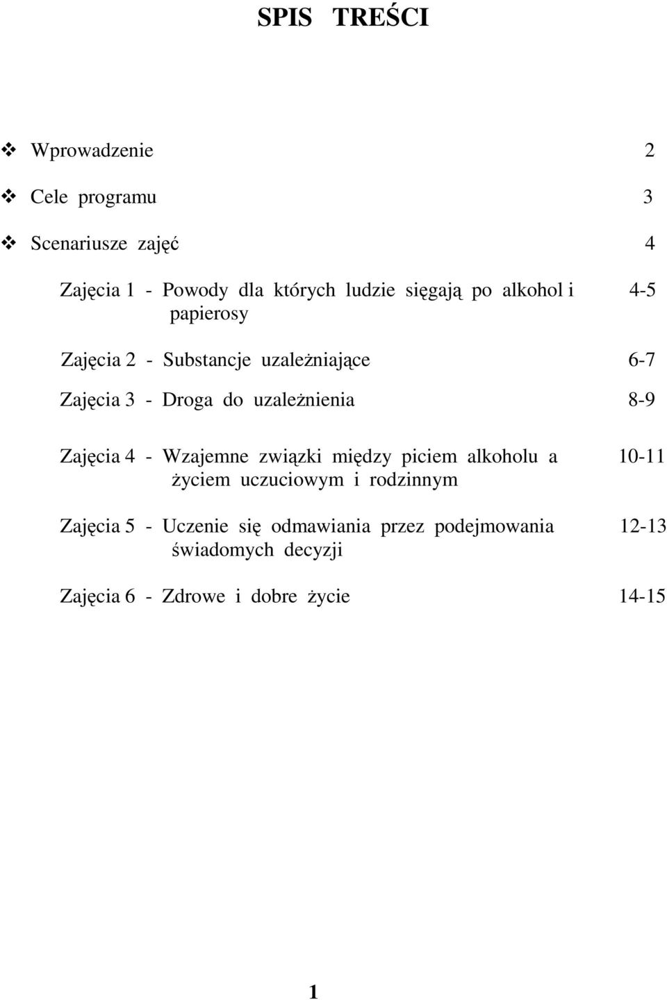uzależnienia 8-9 Zajęcia4 - Wzajemne związki między piciem alkoholu a 10-11 życiem uczuciowym i rodzinnym