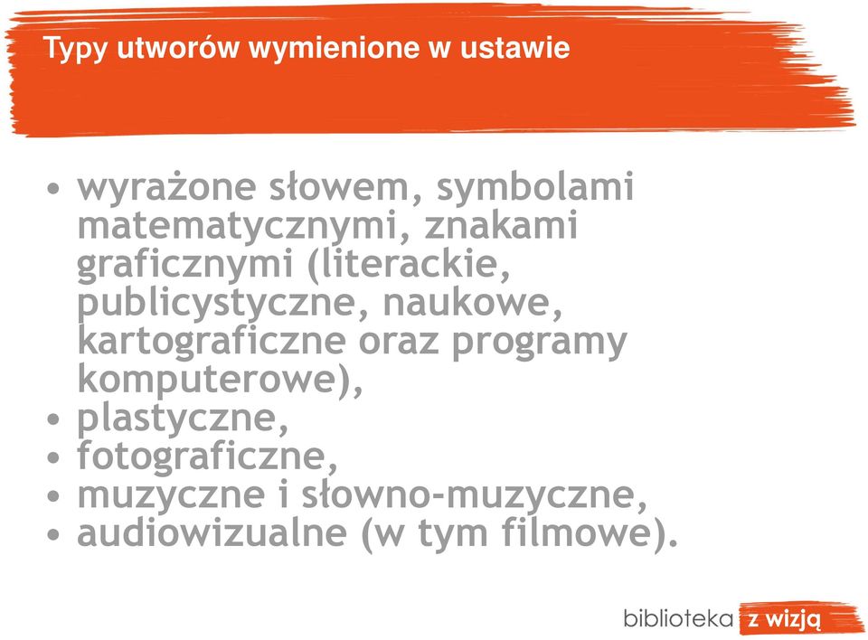 naukowe, kartograficzne oraz programy komputerowe), plastyczne,