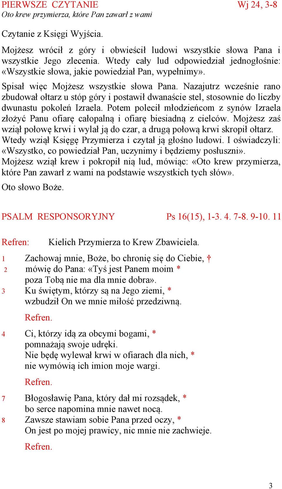 Nazajutrz wcześnie rano zbudował ołtarz u stóp góry i postawił dwanaście stel, stosownie do liczby dwunastu pokoleń Izraela.