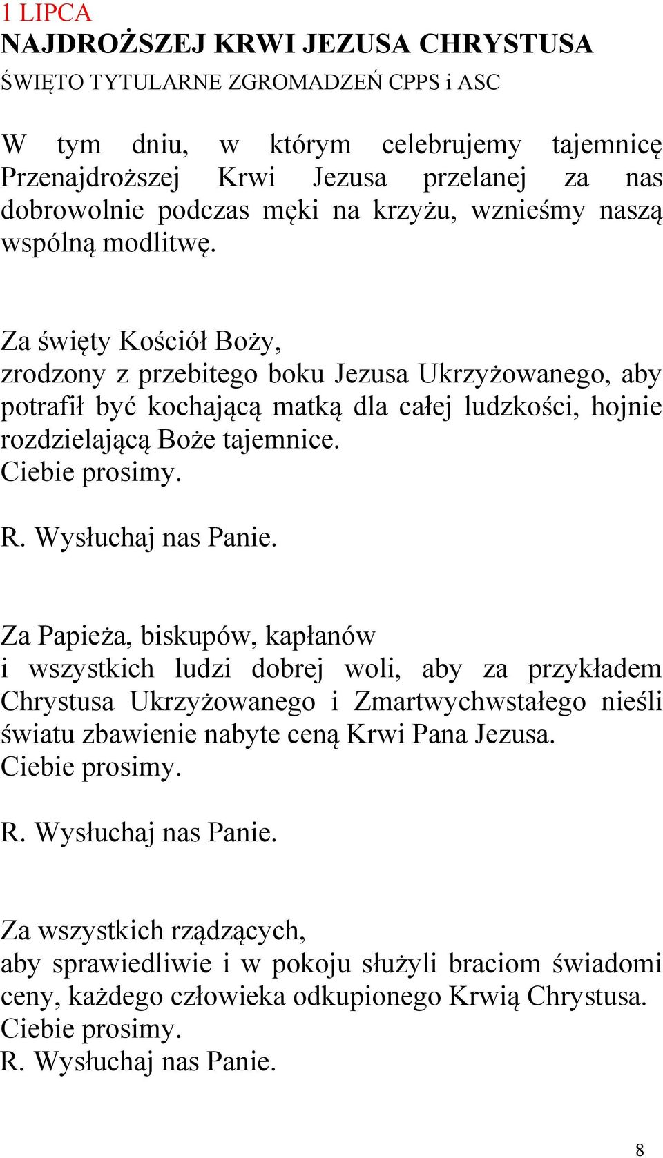 Za święty Kościół Boży, zrodzony z przebitego boku Jezusa Ukrzyżowanego, aby potrafił być kochającą matką dla całej ludzkości, hojnie rozdzielającą Boże tajemnice.