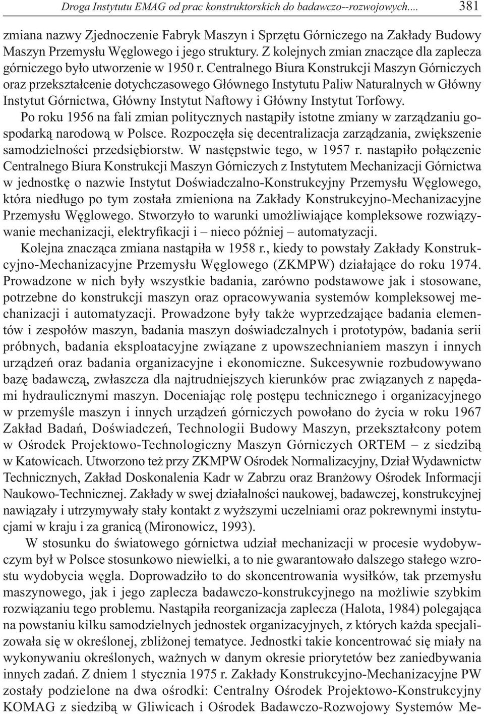 Centralnego Biura Konstrukcji Maszyn Górniczych oraz przekształcenie dotychczasowego Głównego Instytutu Paliw Naturalnych w Główny Instytut Górnictwa, Główny Instytut Naftowy i Główny Instytut