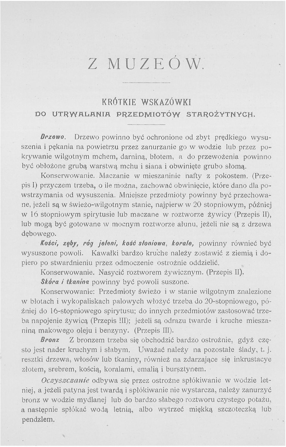 obłożone grubą warstwą mchu i siana i obwinięte grubo słomą. Konserwowanie. Maczanie w mieszaninie nafty z pokostem.
