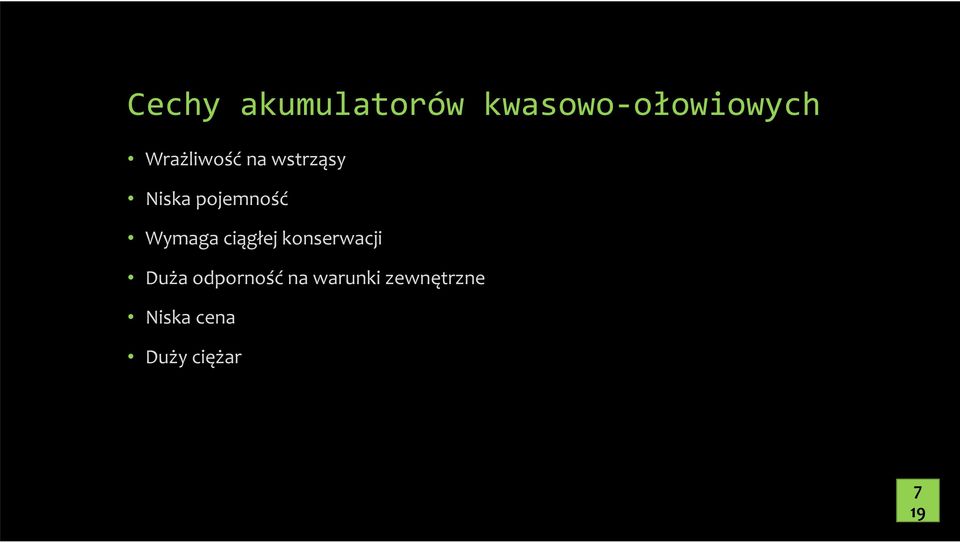Wymaga ciągłej konserwacji Duża odporność
