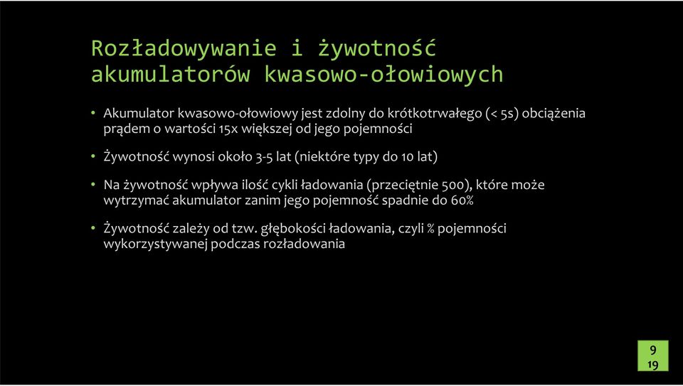 10 lat) Na żywotność wpływa ilość cykli ładowania (przeciętnie 500), które może wytrzymać akumulator zanim jego