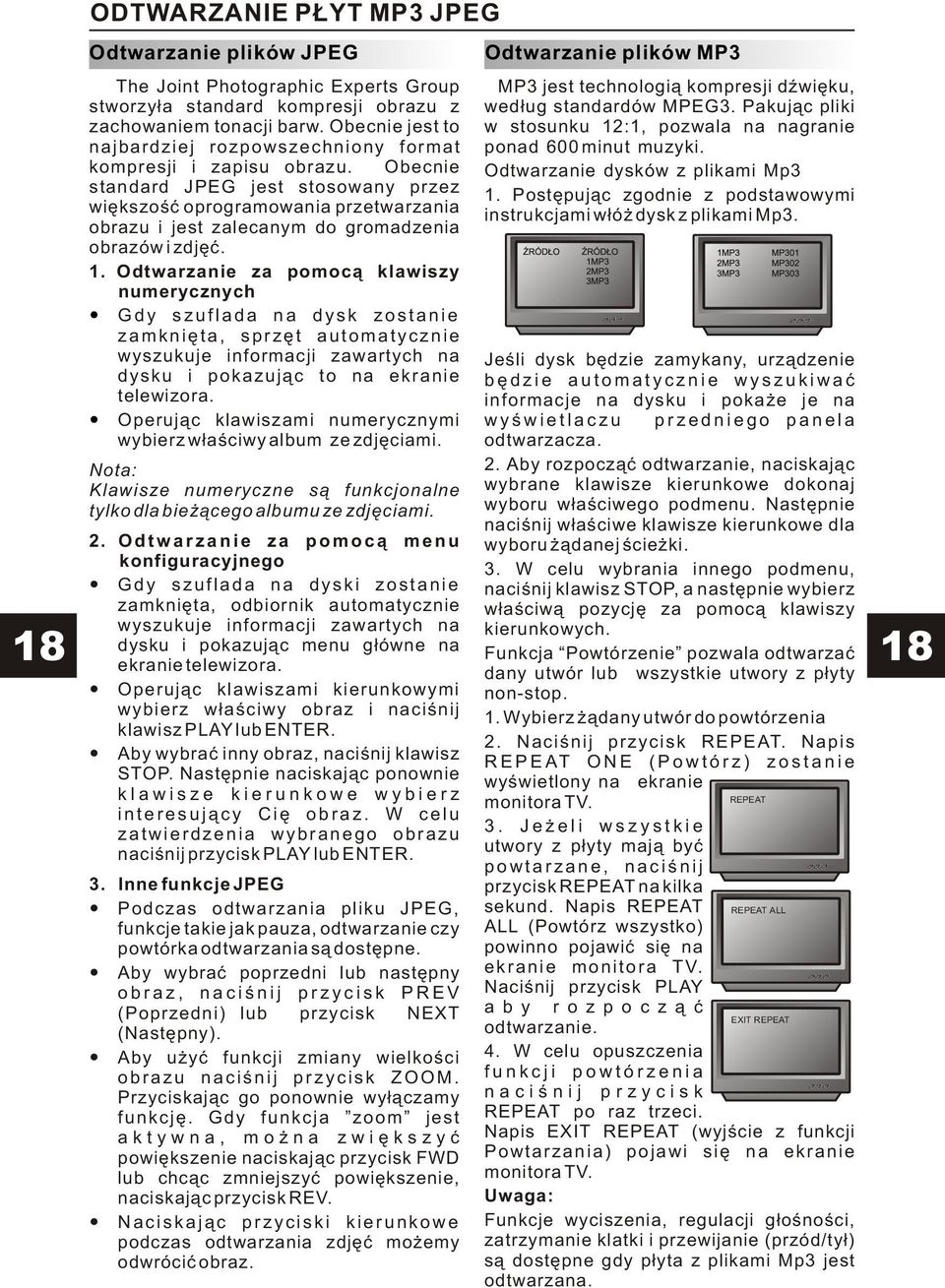 Obecnie Odtwarzanie dysków z plikami Mp3 standard JPEG jest stosowany przez 1. Postêpuj¹c zgodnie z podstawowymi wiêkszoœæ oprogramowania przetwarzania instrukcjami w³ó dysk z plikami Mp3.