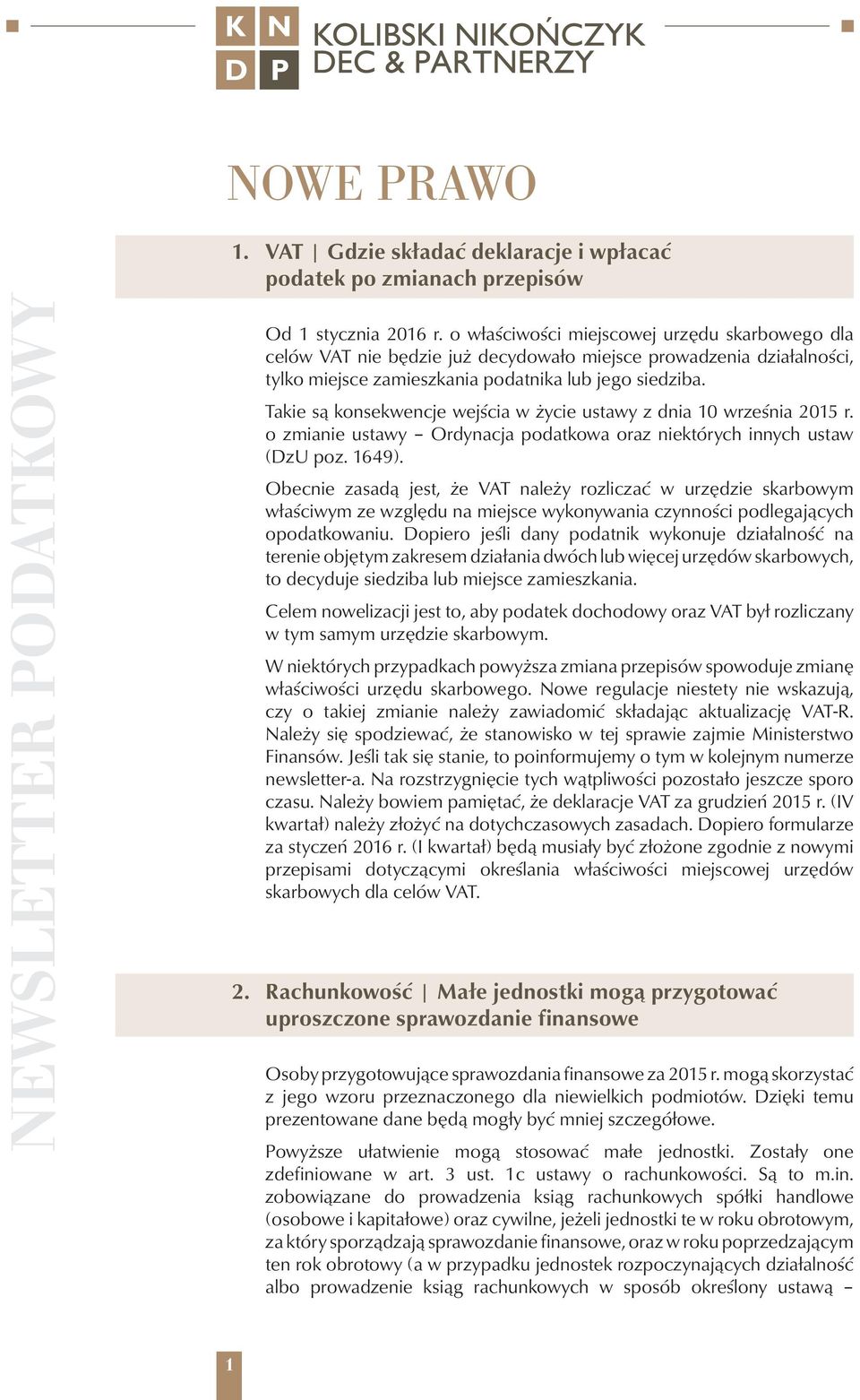 Takie są konsekwencje wejścia w życie ustawy z dnia 10 września 2015 r. o zmianie ustawy Ordynacja podatkowa oraz niektórych innych ustaw (DzU poz. 1649).