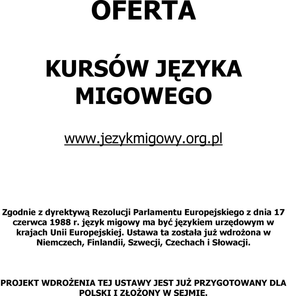 język migowy ma być językiem urzędowym w krajach Unii Europejskiej.