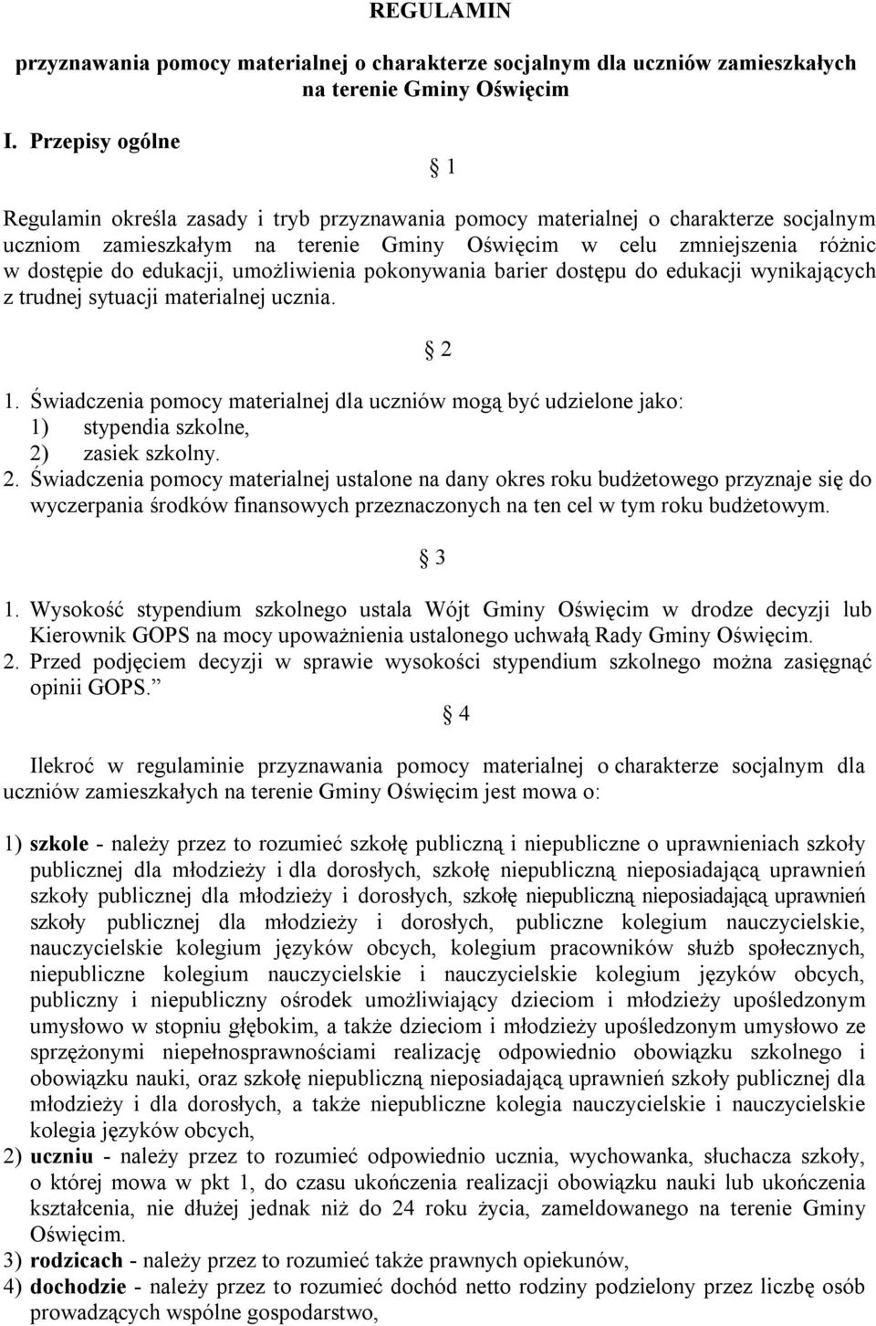 edukacji, umożliwienia pokonywania barier dostępu do edukacji wynikających z trudnej sytuacji materialnej ucznia. 2 1.