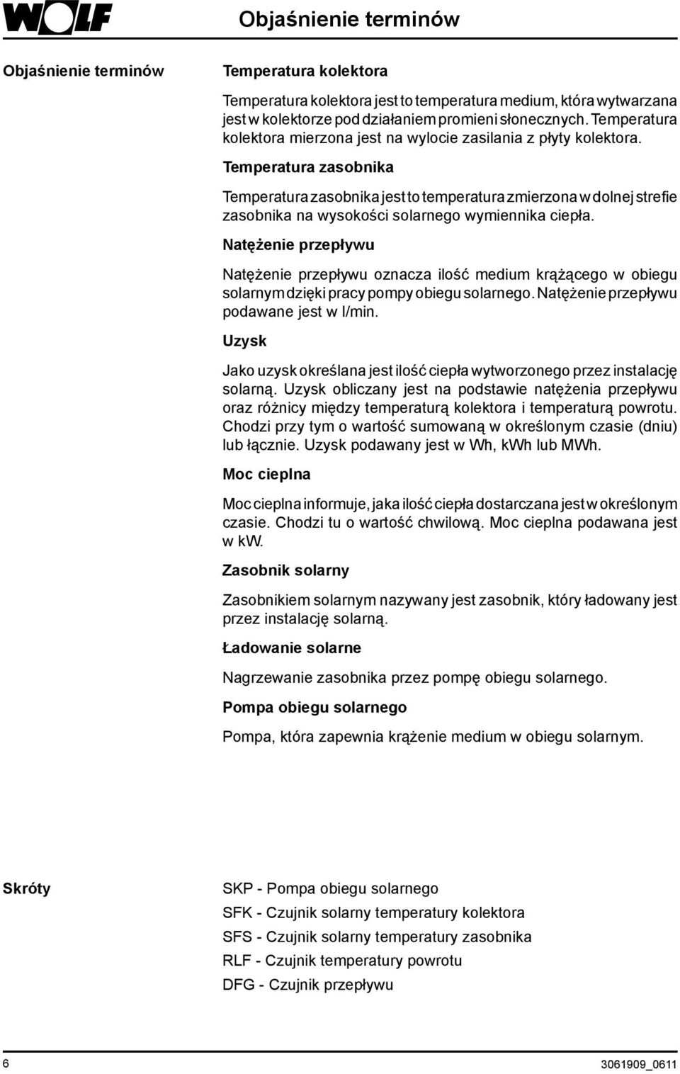 Temperatura zasobnika Temperatura zasobnika jest to temperatura zmierzona w dolnej strefie zasobnika na wysokości solarnego wymiennika ciepła.