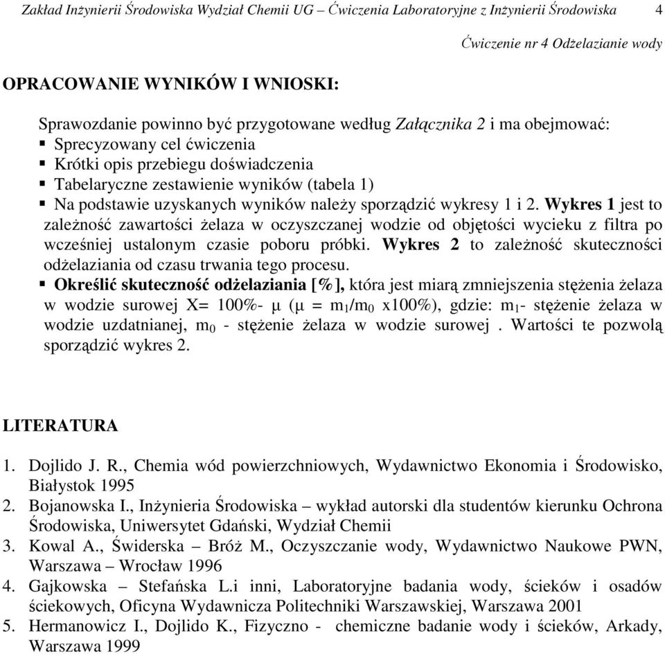 Wykres 1 jest to zaleŝność zawartości Ŝelaza w oczyszczanej wodzie od objętości wycieku z filtra po wcześniej ustalonym czasie poboru próbki.