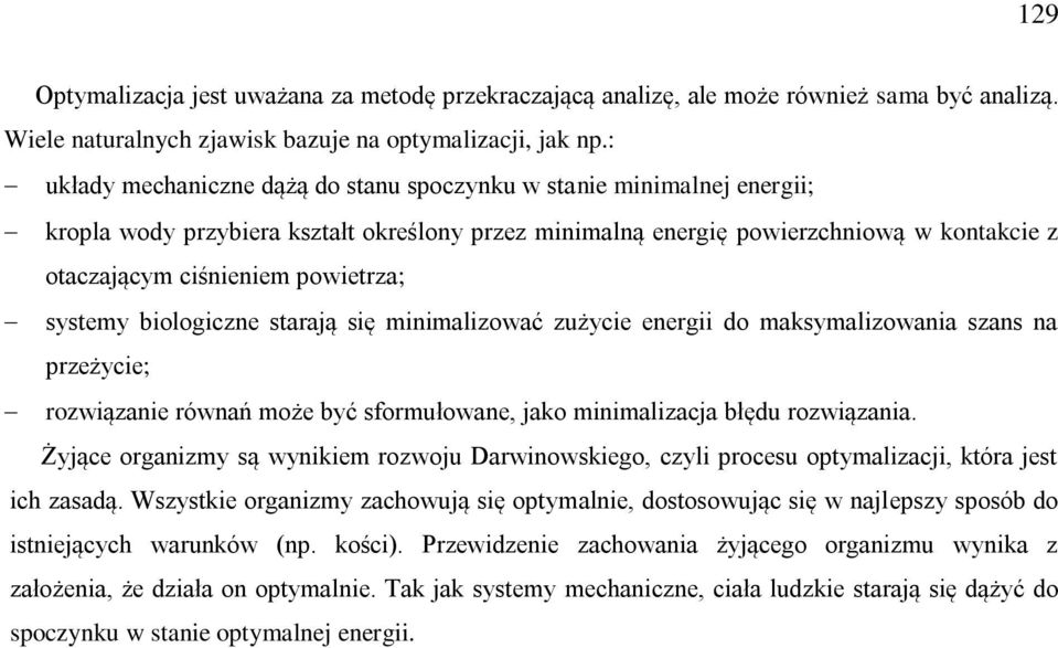 powietrza; systemy biologiczne starają się minimalizować zużycie energii do maksymalizowania szans na przeżycie; rozwiązanie równań może być sformułowane, jako minimalizacja błędu rozwiązania.