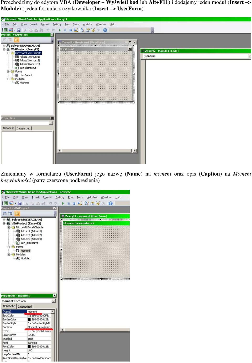 (Insert > UserForm) Zmieniamy w formularzu (UserForm) jego nazwę (Name)