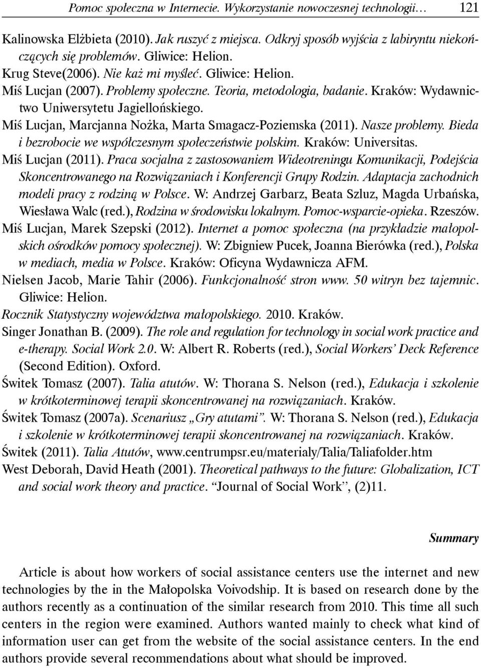 Miś Lucjan, Marcjanna Nożka, Marta Smagacz-Poziemska (2011). Nasze problemy. Bieda i bezrobocie we współczesnym społeczeństwie polskim. Kraków: Universitas. Miś Lucjan (2011).