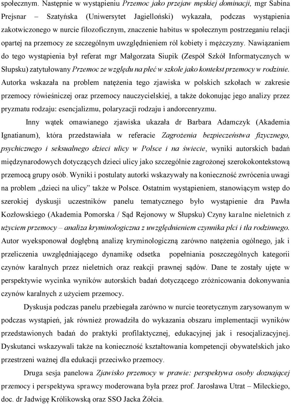 habitus w społecznym postrzeganiu relacji opartej na przemocy ze szczególnym uwzględnieniem ról kobiety i mężczyzny.