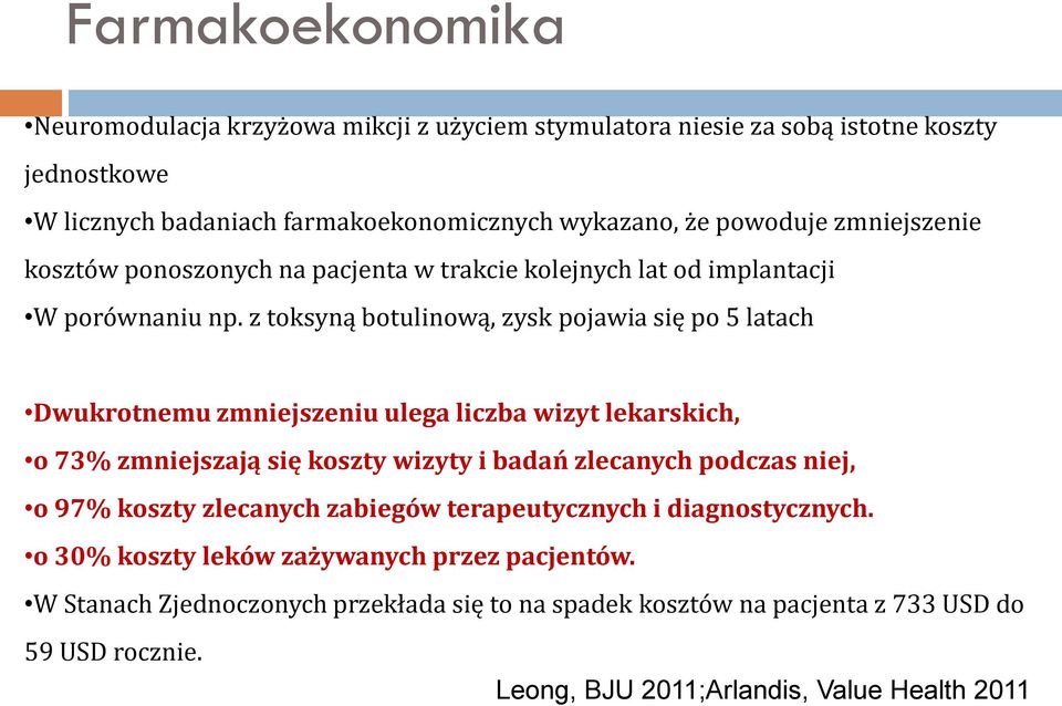 z toksyną botulinową, zysk pojawia się po 5 latach Dwukrotnemu zmniejszeniu ulega liczba wizyt lekarskich, o 73% zmniejszają się koszty wizyty i badań zlecanych podczas niej, o