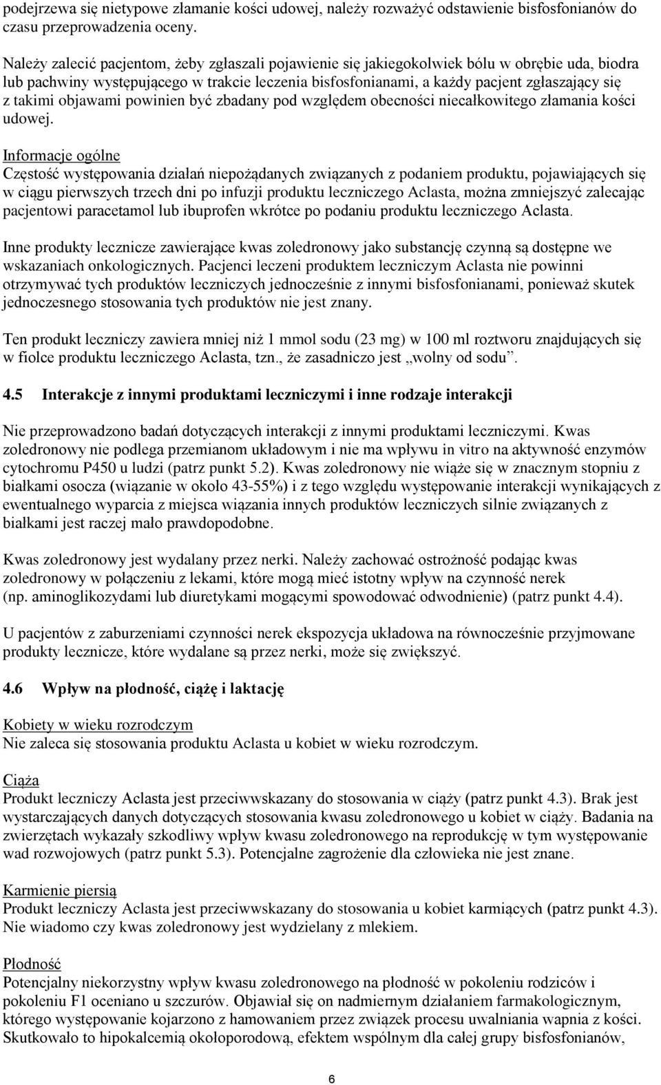 takimi objawami powinien być zbadany pod względem obecności niecałkowitego złamania kości udowej.