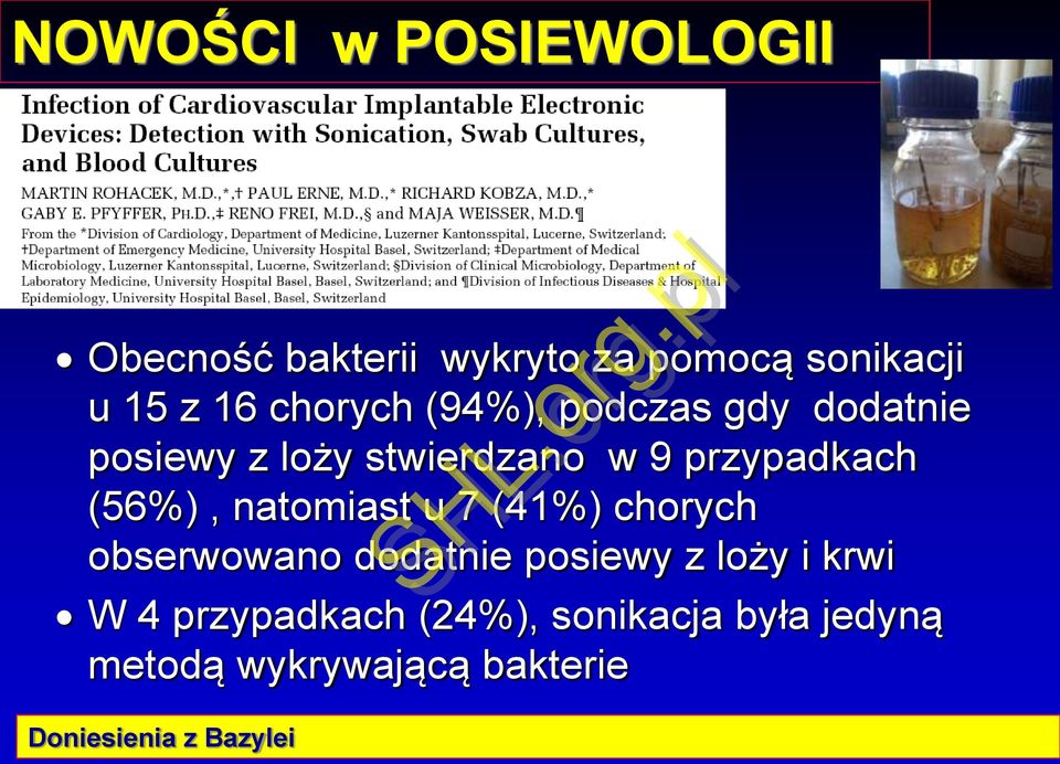 (56%), natomiast u 7 (41%) chorych obserwowano dodatnie posiewy z loży i krwi W 4