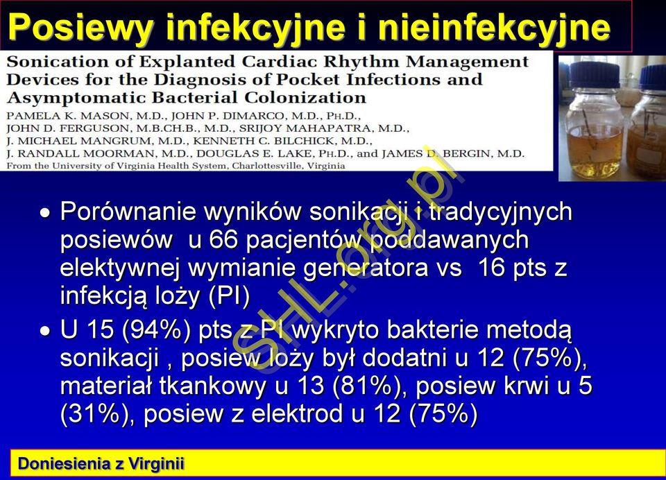 (94%) pts z PI wykryto bakterie metodą sonikacji, posiew loży był dodatni u 12 (75%),