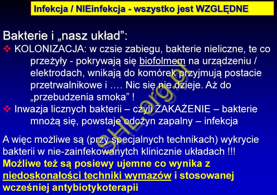 Inwazja licznych bakterii czyli ZAKAŻENIE bakterie mnożą się, powstaje odczyn zapalny infekcja A więc możliwe są (przy specjalnych technikach) wykrycie