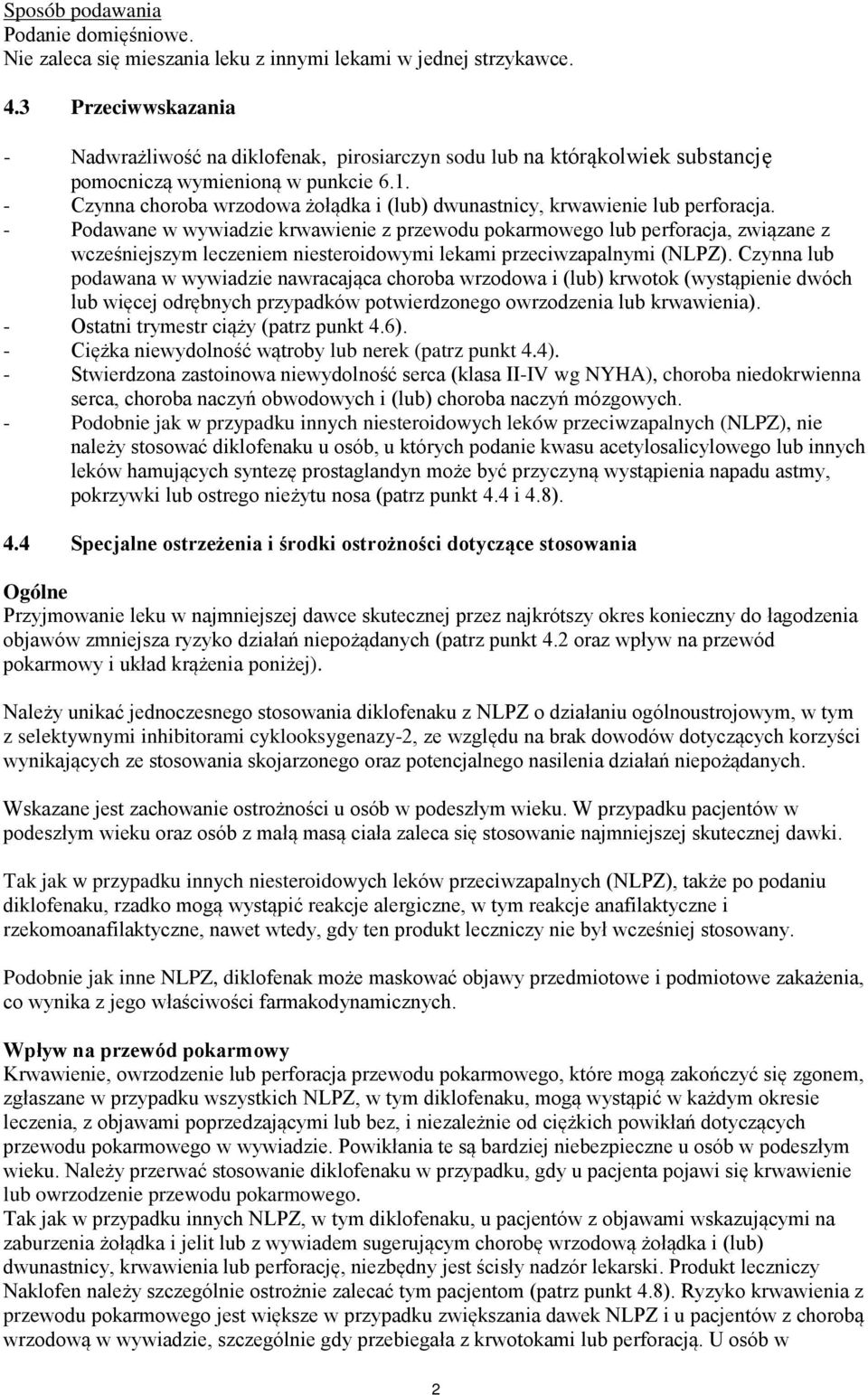 - Czynna choroba wrzodowa żołądka i (lub) dwunastnicy, krwawienie lub perforacja.