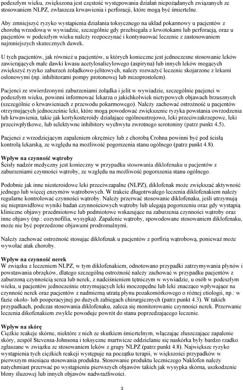 podeszłym wieku należy rozpoczynać i kontynuować leczenie z zastosowaniem najmniejszych skutecznych dawek.