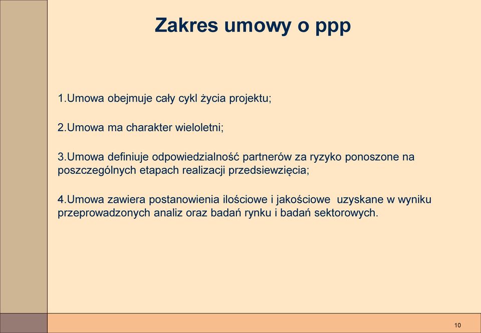 Umowa definiuje odpowiedzialność partnerów za ryzyko ponoszone na poszczególnych