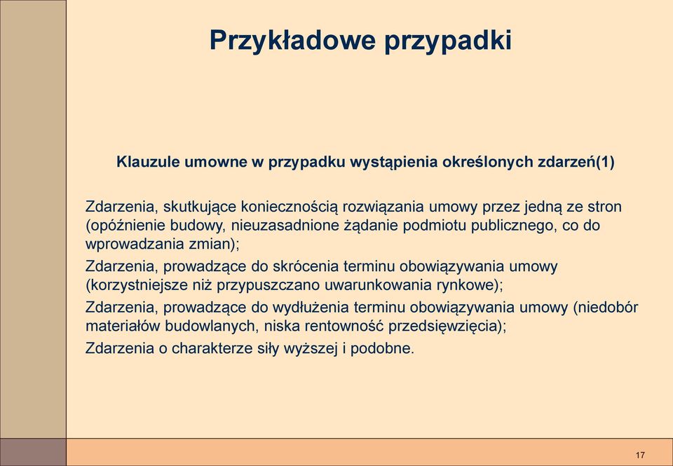 skrócenia terminu obowiązywania umowy (korzystniejsze niż przypuszczano uwarunkowania rynkowe); Zdarzenia, prowadzące do wydłużenia