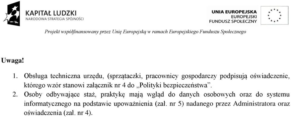 którego wzór stanowi załącznik nr 4 do Polityki bezpieczeństwa. 2.