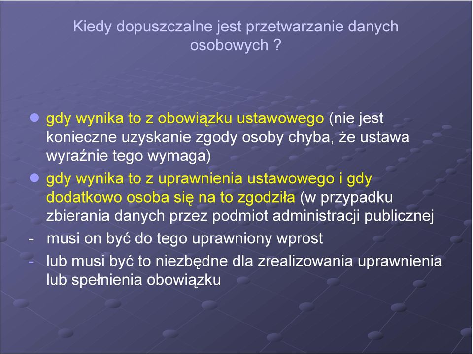 wymaga) gdy wynika to z uprawnienia ustawowego i gdy dodatkowo osoba się na to zgodziła (w przypadku zbierania