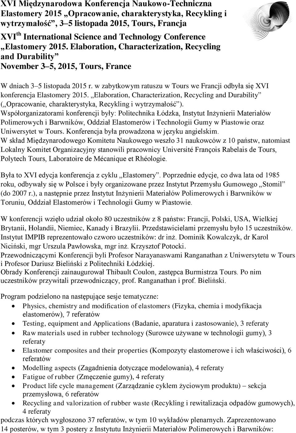 w zabytkowym ratuszu w Tours we Francji odbyła się XVI konferencja Elastomery 2015. Elaboration, Characterization, Recycling and Durability ( Opracowanie, charakterystyka, Recykling i wytrzymałość ).