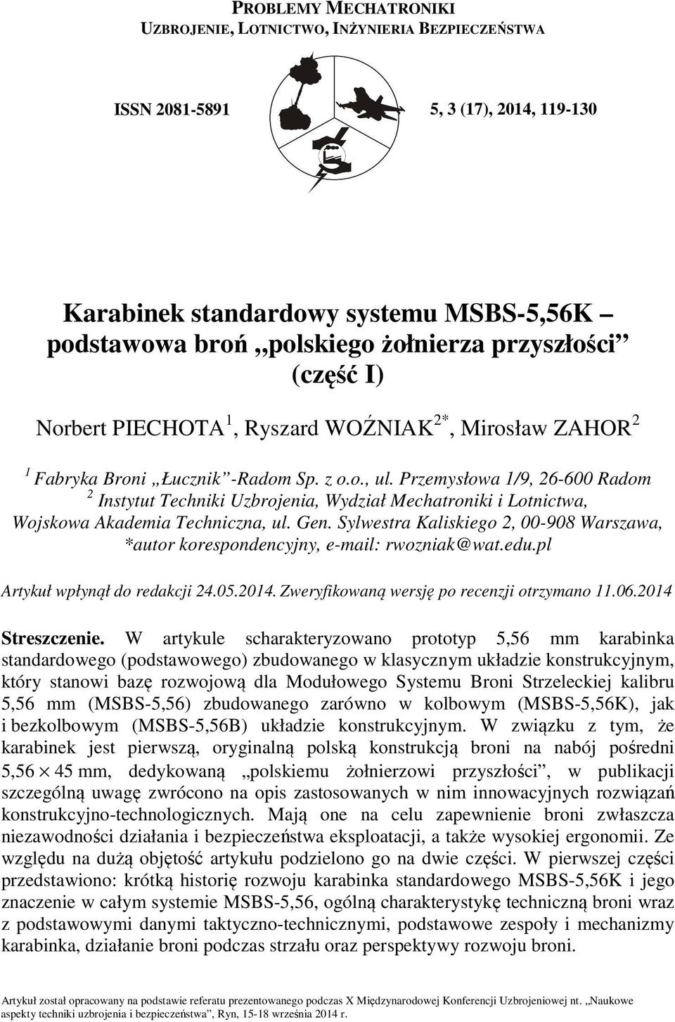 Przemysłowa 1/9, 26-600 Radom 2 Instytut Techniki Uzbrojenia, Wydział Mechatroniki i Lotnictwa, Wojskowa Akademia Techniczna, ul. Gen.