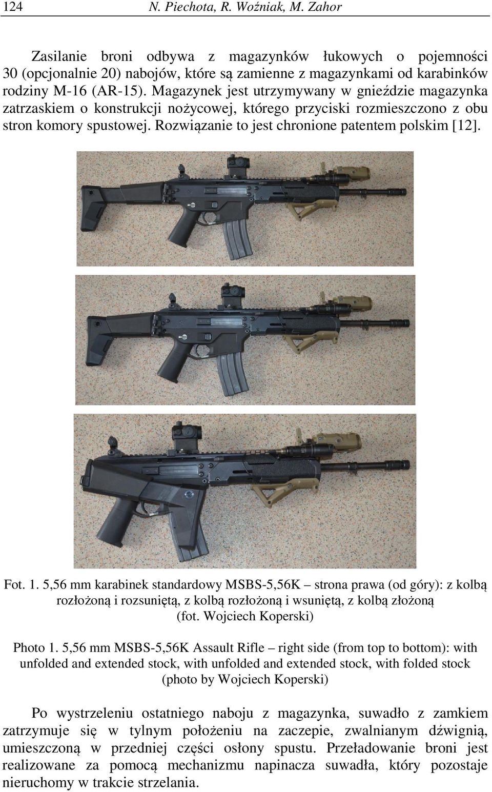 Fot. 1. 5,56 mm karabinek standardowy MSBS-5,56K strona prawa (od góry): z kolbą rozłożoną i rozsuniętą, z kolbą rozłożoną i wsuniętą, z kolbą złożoną (fot. Wojciech Koperski) Photo 1.