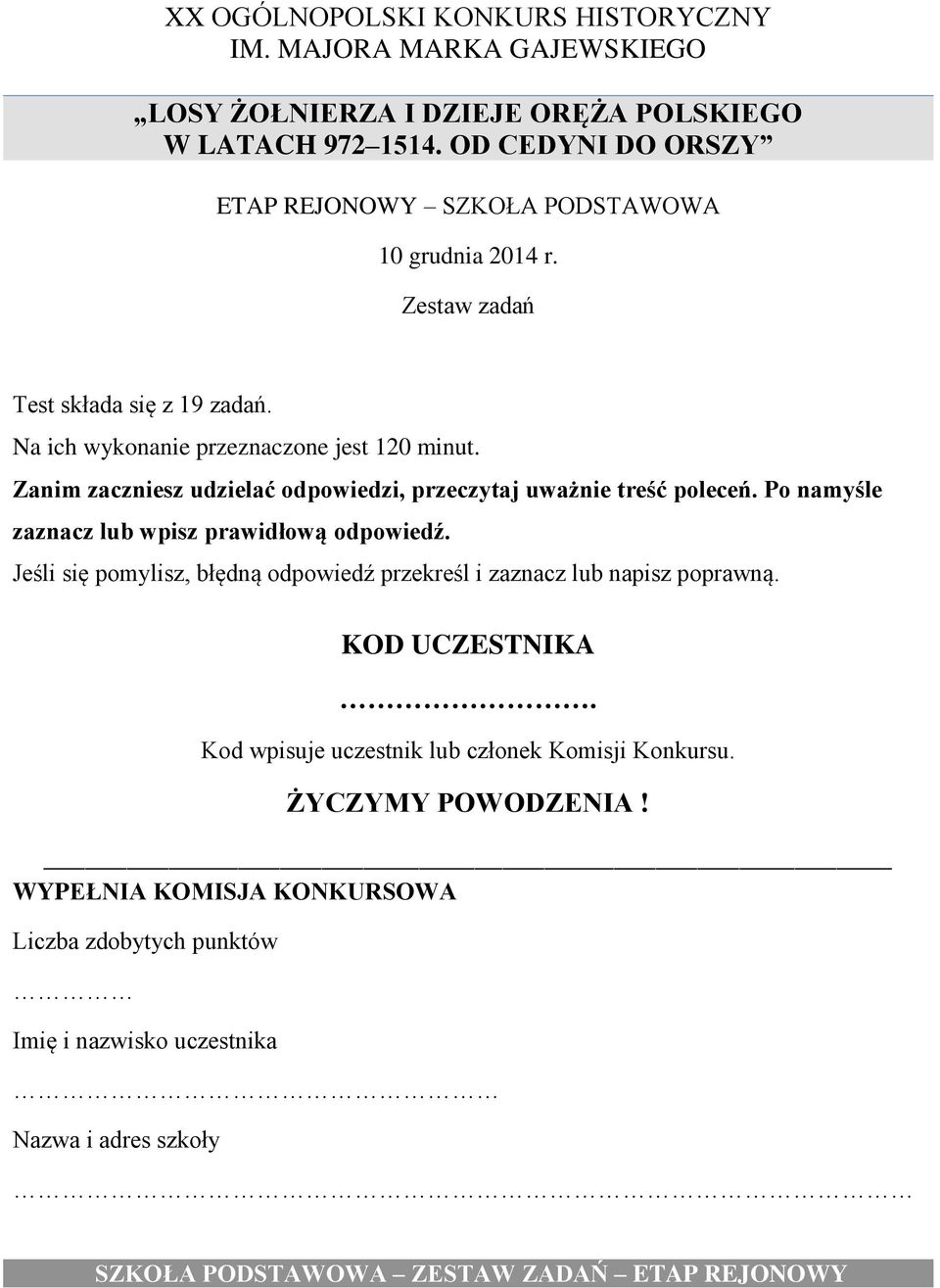 Zanim zaczniesz udzielać odpowiedzi, przeczytaj uważnie treść poleceń. Po namyśle zaznacz lub wpisz prawidłową odpowiedź.