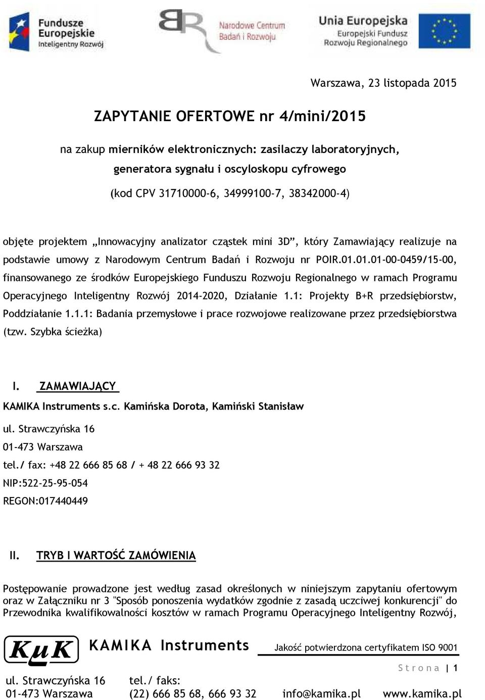 01.01-00-0459/15-00, finansowanego ze środków Europejskiego Funduszu Rozwoju Regionalnego w ramach Programu Operacyjnego Inteligentny Rozwój 2014-2020, Działanie 1.