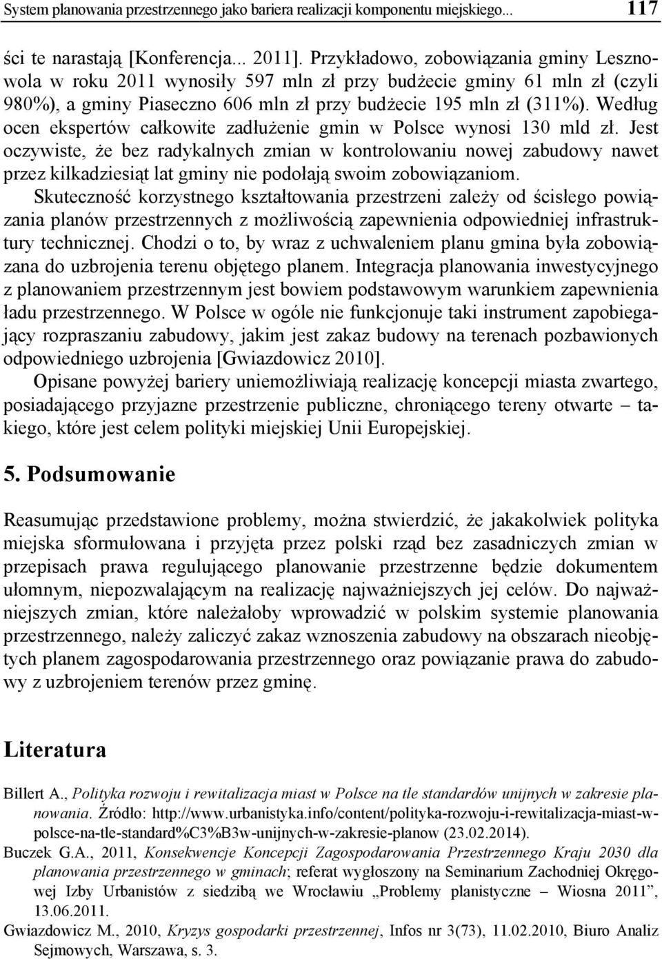 Według ocen ekspertów całkowite zadłużenie gmin w Polsce wynosi 130 mld zł.