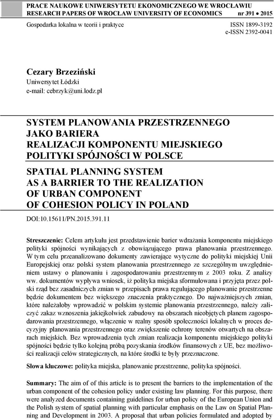 pl SYSTEM PLANOWANIA PRZESTRZENNEGO JAKO BARIERA REALIZACJI KOMPONENTU MIEJSKIEGO POLITYKI SPÓJNOŚCI W POLSCE SPATIAL PLANNING SYSTEM AS A BARRIER TO THE REALIZATION OF URBAN COMPONENT OF COHESION